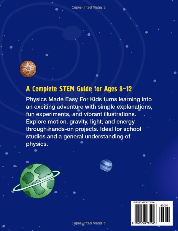 Physics Made Easy For Kids: A Complete STEM Guide for Ages 8–12 with Fun Hands-On Projects in Motion, Gravity, and Energy Perfect for Classrooms & Homeschool (Smart STEM Made Easy for Kids)
