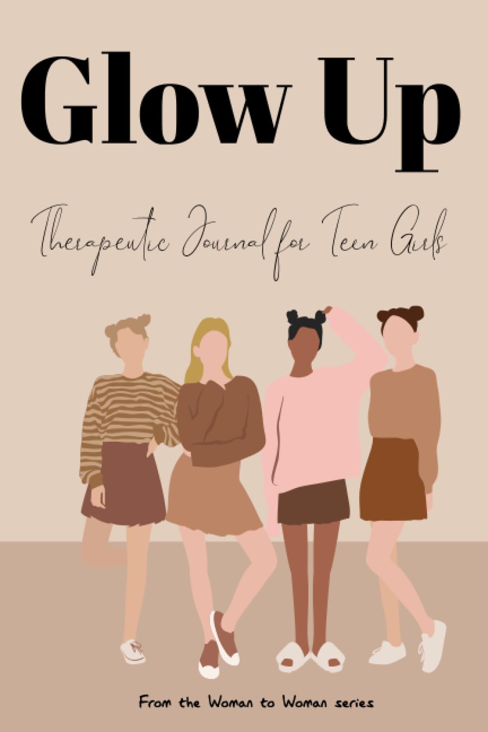 Glow Up: Therapeutic Journal for Teen Girls (Woman to Woman)