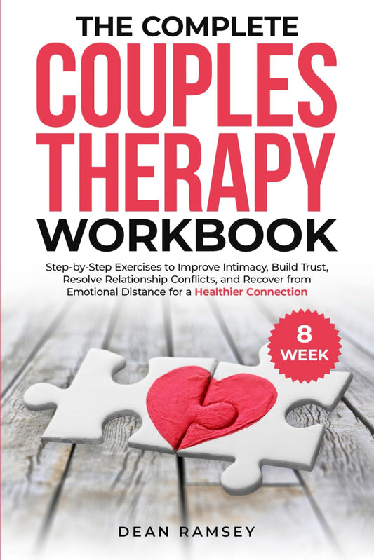 The Complete Couples Therapy Workbook: Step-by-step exercises to Improve Intimacy, Build Trust, Resolve Relationship Conflicts, and Recover from Emotional Distance for a Healthier Connection
