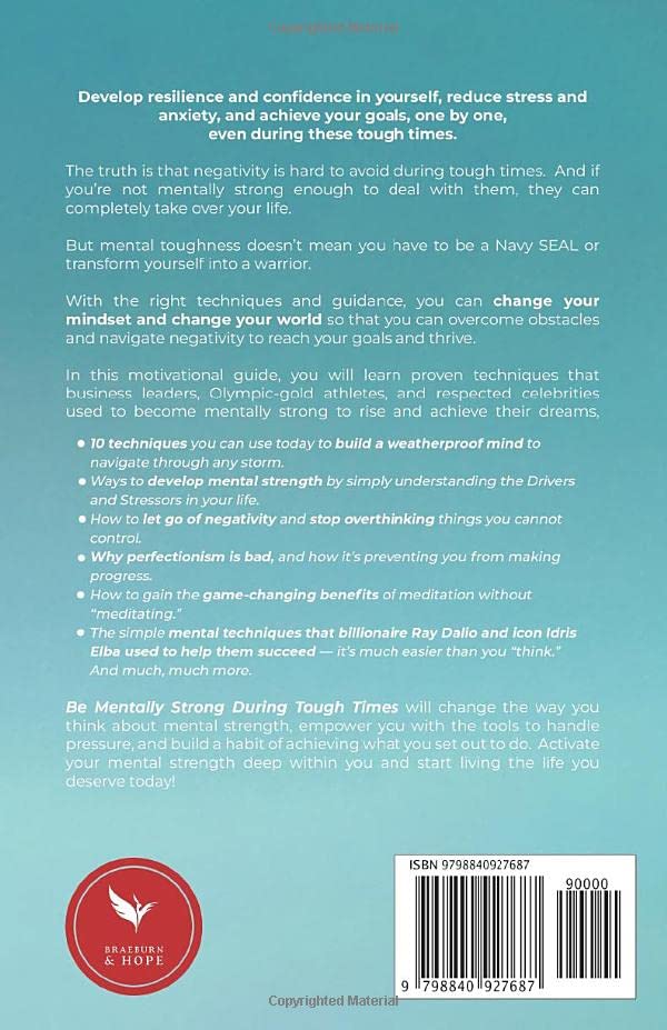 Be Mentally Strong During Tough Times: A Motivational Guide on How to Reduce Stress, Gain Self-Confidence and Thrive