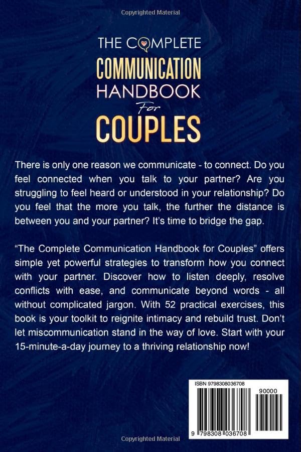 The Complete Communication Handbook for Couples: 52 Proven Strategies to Deepen Connection, Resolve Conflicts, and Build a Healthy Relationship