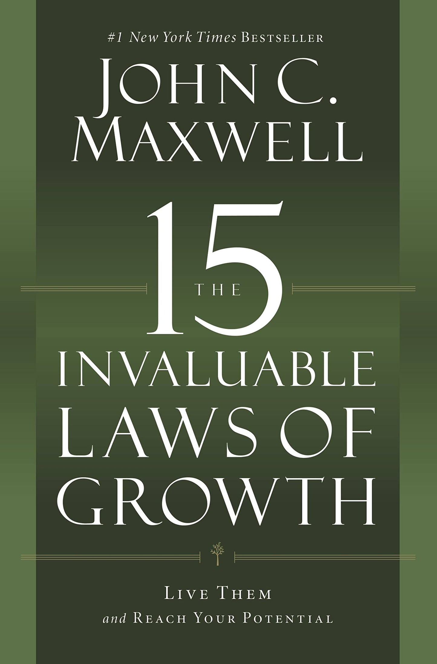 The 15 Invaluable Laws of Growth: Live Them and Reach Your Potential
