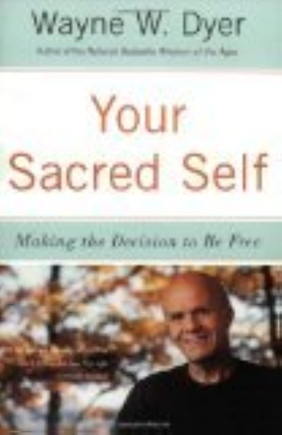Your Sacred Self: Making the Decision to Be Free