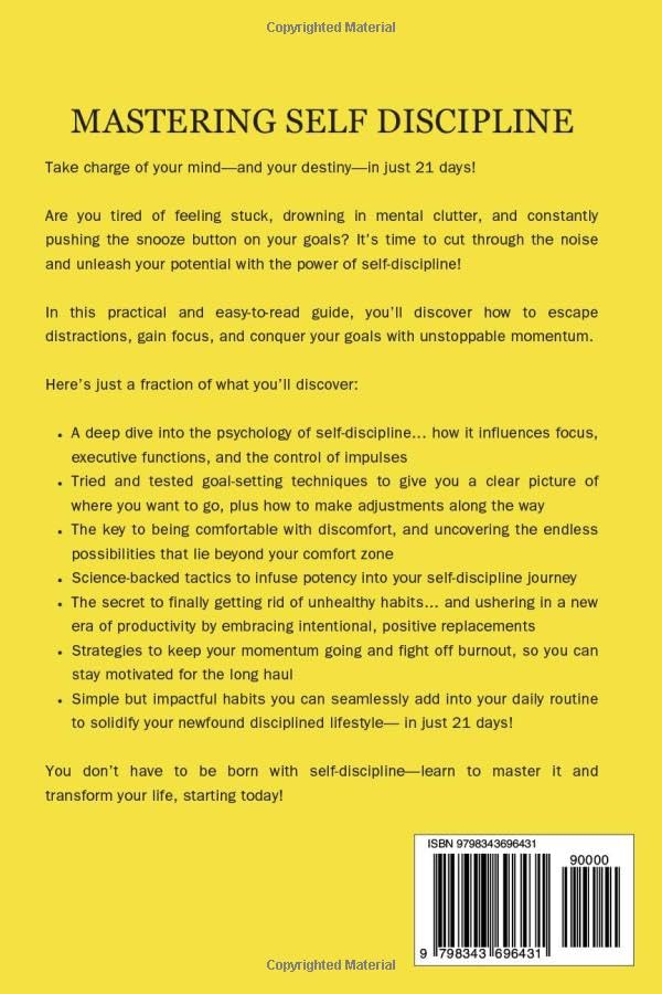 Mastering Self-Discipline: Break Free from Chronic Procrastination, Become Mentally Resilient and Achieve Any Goal You Set for Yourself with Ease