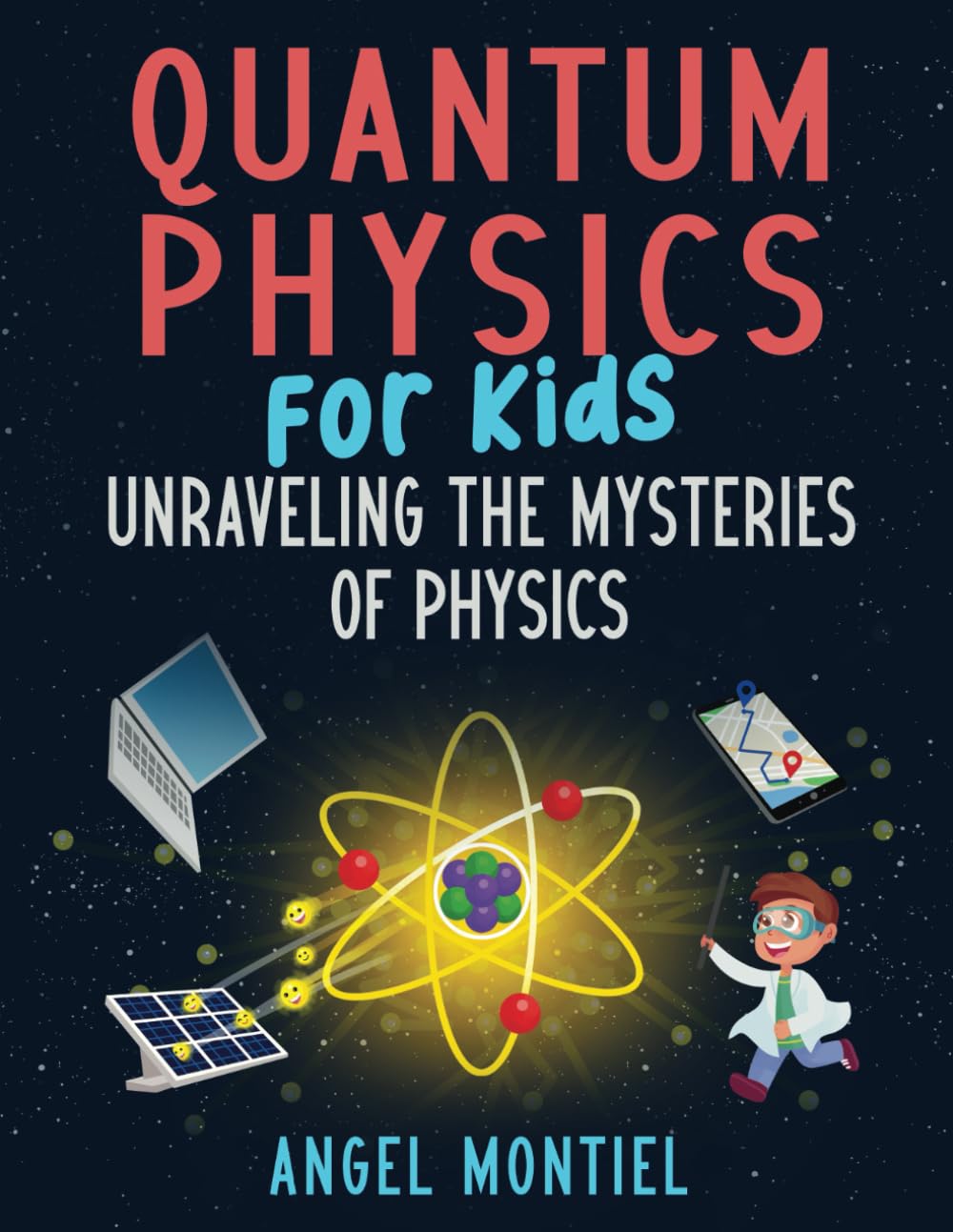 Quantum Physics for Kids: Unraveling the Mysteries of Physics