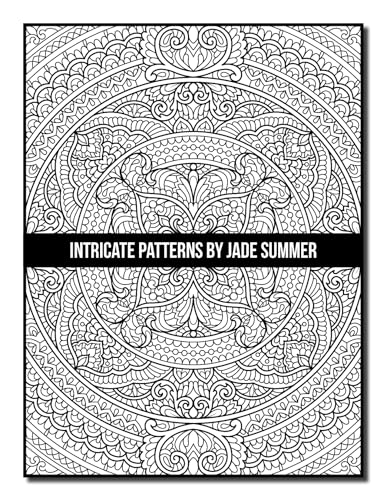 Intricate Patterns: An Adult Coloring Book with 50 Detailed Pattern Designs for Relaxation and Stress Relief (Intricate Coloring Books)