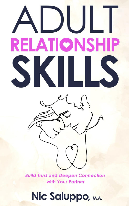 Adult Relationship Skills: Build Trust and Deepen Connection with Your Partner (Mental & Emotional Wellness)