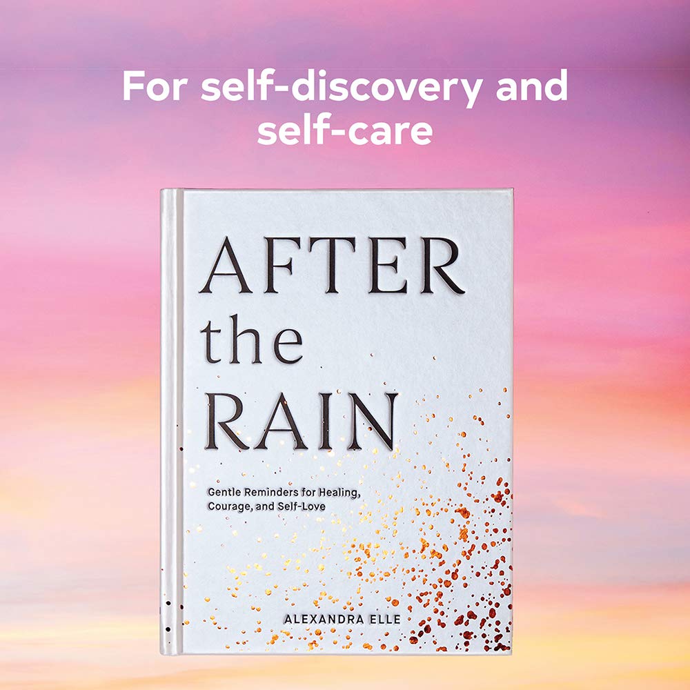 After the Rain: Gentle Reminders for Healing, Courage, and Self-Love
