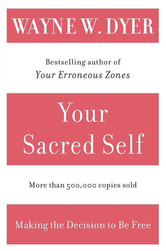 Your Sacred Self: Making the Decision to Be Free