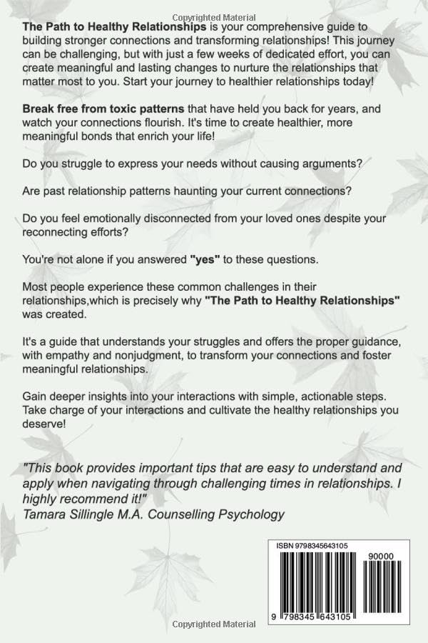 The Path to Healthy Relationships: Simple Steps to Break Free from Toxic Patterns, Establish Boundaries, Improve Communication and Listening Skills & Build Emotional Intimacy for Stronger Connections