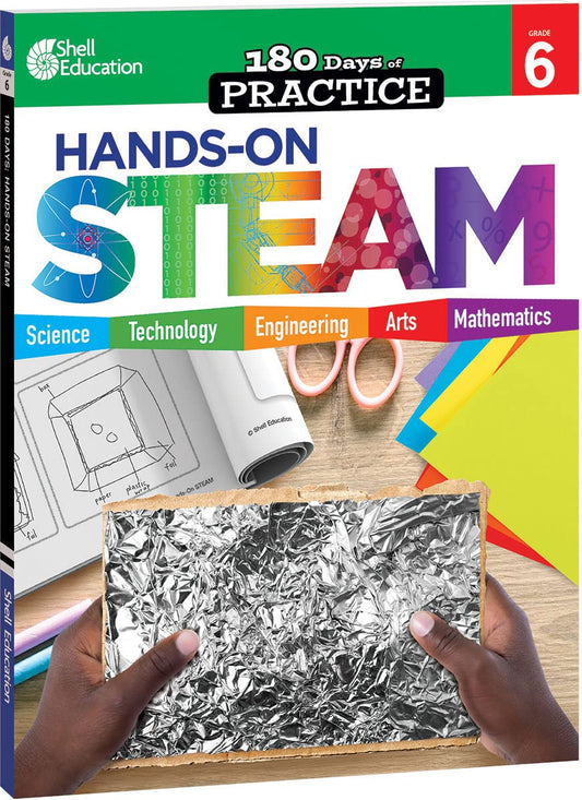 180 Days: STEM/STEAM for 6th Grade Practice Workbook for Classroom and Home, Cool and Fun Practice Created by Teachers (180 Days of Practice)