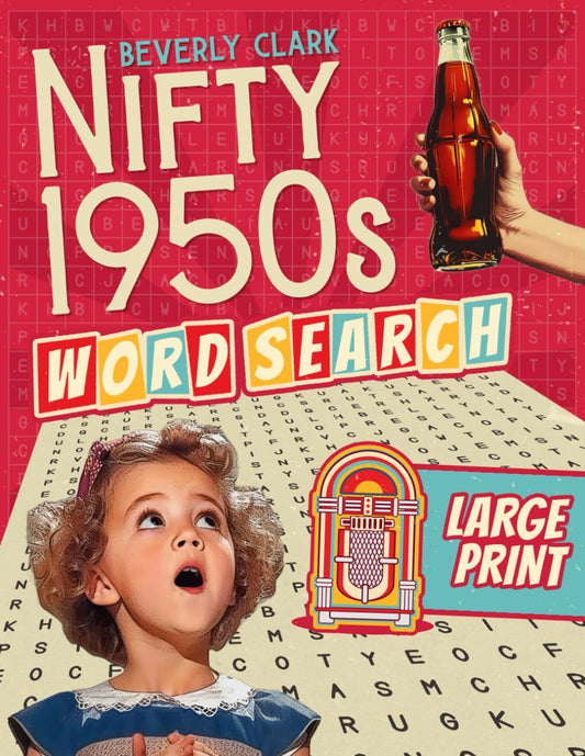 The Nifty 1950s Large Print Word Search for Adults: Deliciously Nostalgic Wordfind Puzzle Book for Adults & Seniors - Easy, Relaxing & Big Font Puzzles All About the 1950s! (Gifts for Women & Men)