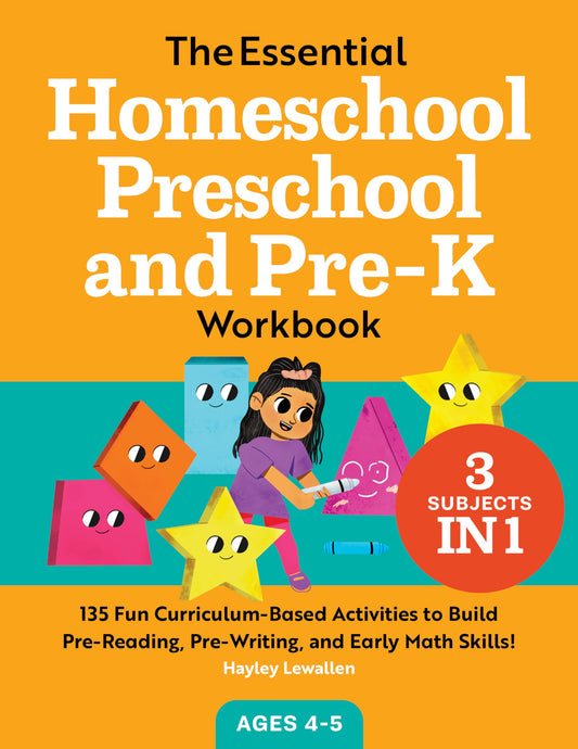 The Essential Homeschool Preschool and Pre-K Workbook: 135 Fun Curriculum-Based Activities to Build Pre-Reading, Pre-Writing, and Early Math Skills! (Homeschool Workbooks)