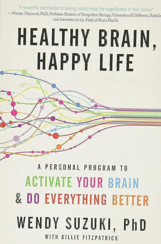 Healthy Brain, Happy Life: A Personal Program to to Activate Your Brain and Do Everything Better