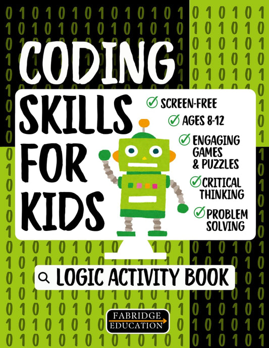 Coding Skills for Kids Ages 8-12 - Logic Activity Book: Problem Solving & Critical Thinking - Engaging, Screen-Free Games & Puzzles (STEM Activity Collection)
