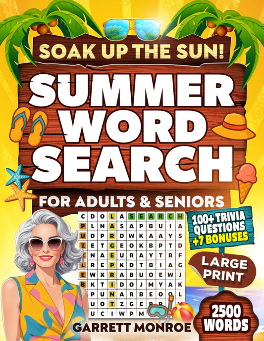 Soak Up The Sun! Large Print Summer Word Search For Adults & Seniors (2500 Words): 100+ Days of Relaxing, Easy-to-Read Word Find Puzzles to Boost Your Brain and Brighten Beach Days (Classic Gifts)