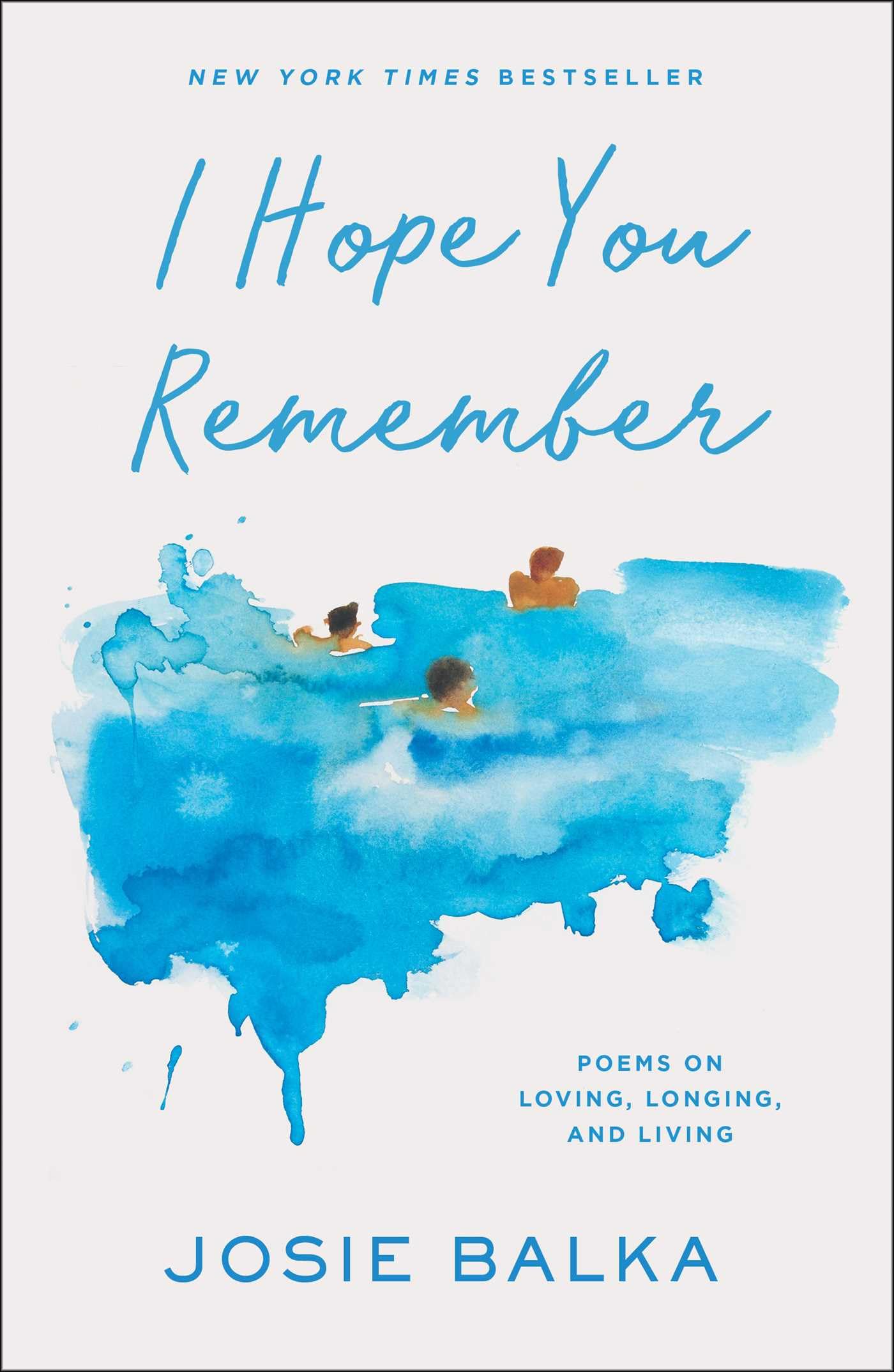 I Hope You Remember: Poems on Loving, Longing, and Living