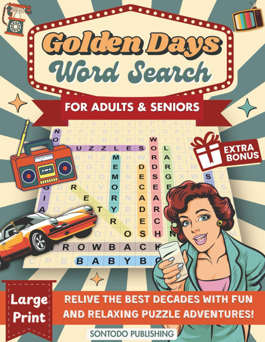 Golden Days Word Search Books For Adults & Seniors Large Print: 100 Unique Nostalgic Word Find Puzzles from the 50s, 60s, 70s, 80s & 90s ((Perfect Retro Gift for Baby Boomers)
