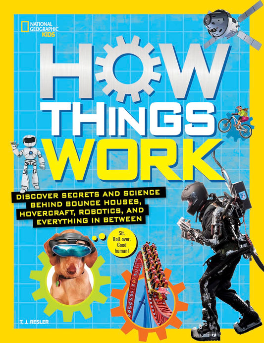 How Things Work: Discover Secrets and Science Behind Bounce Houses, Hovercraft, Robotics, and Everything in Between (NGK How Things Work)