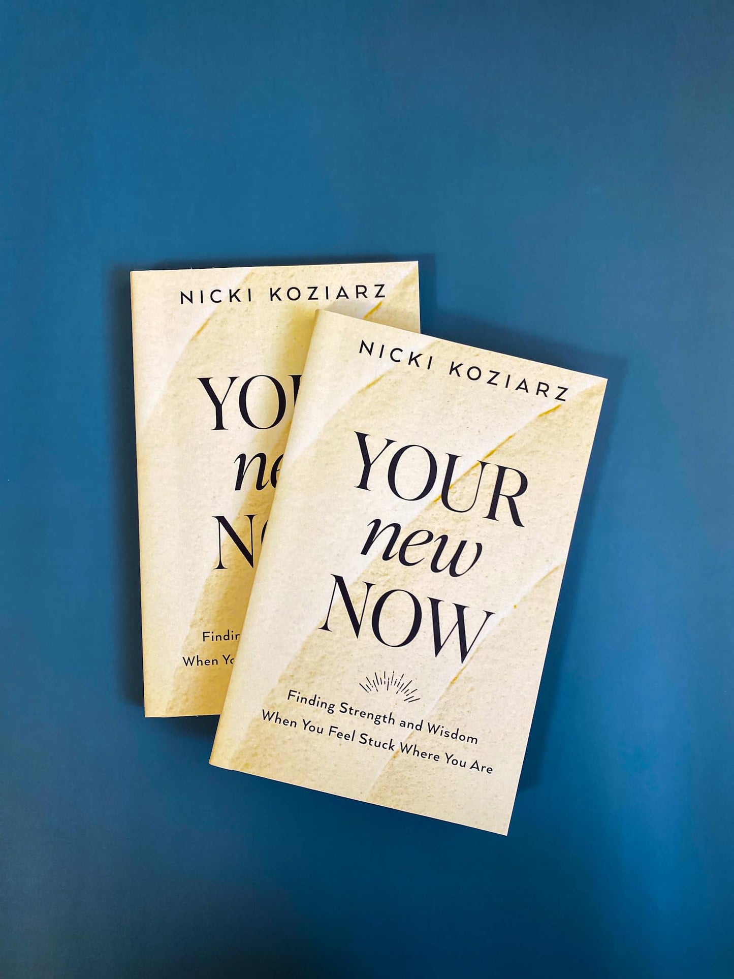 Your New Now: Finding Strength and Wisdom When You Feel Stuck Where You Are